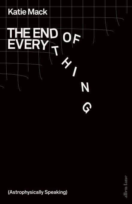 The book cover for “The End of Everything” by Katie Mack
